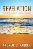 Revelation: Revealing Ancient Understandings 1512777676 Book Cover