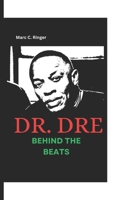 DR. DRE: BEHIND THE BEATS B0DVJ8FRH7 Book Cover