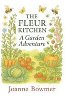 The Fleur Kitchen: A Garden Adventure B0FRDD886W Book Cover