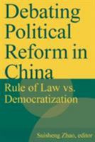 Debating Political Reform in China: Rule of Law Vs. Democratization 0765617323 Book Cover