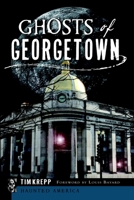 Ghosts of Georgetown (Haunted America) 1626191247 Book Cover