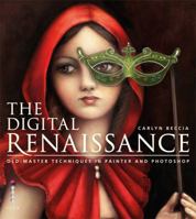 The Digital Renaissance: Classic Painting Techniques in Painter and Photoshop 0415841208 Book Cover
