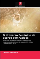 O Universo Feminino de acordo com Galdós: Profissões e (pré-)ocupações, maternidade, casamento de mulheres do século XIX. Edição Comemorativa 2020 6203323535 Book Cover