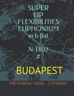 SUPER LIP FLEXIBILITIES EUPHONIUM in b flat N-1302 #: Budapest B097XGM928 Book Cover