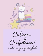 Caticorn Confidence: a color-as-you-go storybook B099ZX9L2B Book Cover