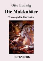 Die Makkabäer: Trauerspiel in fünf Akten 3743720833 Book Cover