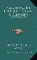 Aansluiting En Doorsnijding Van Spoorwegen: Proefschrift (1889) 1120407788 Book Cover