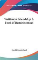 Written in Friendship A Book of Reminiscences 0766198685 Book Cover