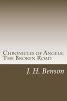 Chronicles of Angels: The Broken Road 1477686541 Book Cover