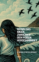 Wenn das Meer zwischen den Füßen verschwindet (German Edition) 3819225676 Book Cover