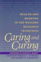 Caring and Curing: Health and Medicine in the Western Religious Traditions 0029192706 Book Cover
