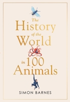 A History of the World in 100 Animals 1643139150 Book Cover