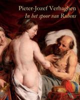 Pieter-Jozef Verhaghen (1728-1811): In Het Spoor Van Rubens 9042925272 Book Cover