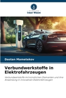 Verbundwerkstoffe in Elektrofahrzeugen: Verbundwerkstoffe mit künstlichen Diamanten und ihre Anwendung in innovativen Elektrofahrzeugen (German Edition) 6208697336 Book Cover