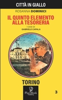 IL QUINTO ELEMENTO ALLA TESORERIA - Torino 3 (Città in Giallo) B09JJDWG93 Book Cover