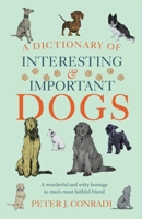 A Dictionary of Interesting and Important Dogs 1780725175 Book Cover