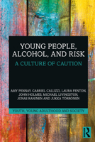 Young People, Alcohol, and Risk: A Culture of Caution (Youth, Young Adulthood and Society) 1032542837 Book Cover