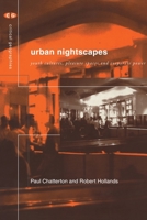 Urban Nightscapes: Youth Cultures, Pleasure Spaces and Corporate Power 0415283469 Book Cover