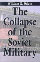 Collapse of the Soviet Military 0300074697 Book Cover