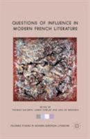 Questions of Influence in Modern French Literature 1349456322 Book Cover