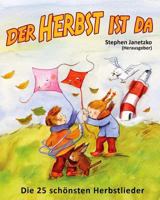 Der Herbst ist da - Die 25 schönsten Herbstlieder: Das Liederbuch mit allen Texten, Noten und Gitarrengriffen zum Mitsingen und Mitspielen 3957220653 Book Cover