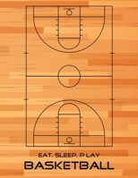Eat, Sleep, Play Basketball: Basketball Notebook for Kids, Boys, Teens and Men, 8.5 x 11 1676809198 Book Cover