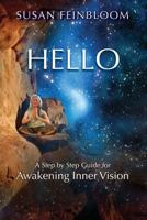 Hello!: A Step-By-Step Guide for Awakening Inner Vision 1544845391 Book Cover
