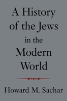 A History of the Jews in the Modern World 0375414975 Book Cover