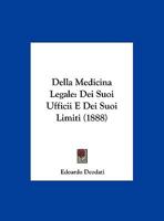 Della Medicina Legale: Dei Suoi Ufficii E Dei Suoi Limiti 116042053X Book Cover