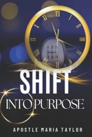 Shift into Purpose! 1540662055 Book Cover