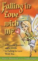 Falling in Love with ME: A Personal Journey and a Guide to Falling in love with You 1495953653 Book Cover