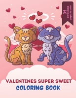 VALENTINES SUPER SWEET COLORING BOOK: A Very Cute Coloring Book for valentines day. this book on love & love inspiration and Valentine's Day Coloring ... pages of heart! Suitable Valentine's DaY B08VBDW9QY Book Cover