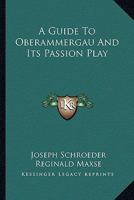 Guide To Oberammergau And Its Passion Play 1162762438 Book Cover