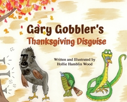 Gary Gobbler's Thanksgiving Disguise B0H2T9282X Book Cover