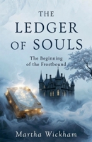 The Ledger of Souls: The Beginning of the Frostbound (A Circle of Roses) B0GSCKF2HD Book Cover