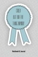 Cried But Did The Thing Anyway: Notebook & Journal 1072397064 Book Cover