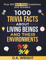 1000 Trivia Facts about Living Beings and Their Environments: Plus 300 Quiz Style Question and Answers B0DVSY6Z9K Book Cover
