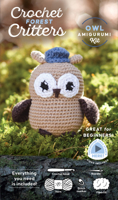 Crochet Forest Critters Amigurumi Kit Owl: Everything You Need Is Included: 100%-Cotton Yarn, Crochet Hook, Stitch Marker, Tapestry Needle, Fiberfill, ... (Forest Animals Crochet Amigurumi Kits) 0764371797 Book Cover