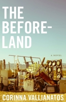 The Beforeland: A Novel 1946724386 Book Cover