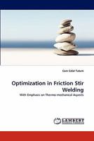 Optimization in Friction Stir Welding: With Emphasis on Thermo-mechanical Aspects 3843394989 Book Cover