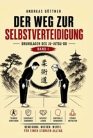 Der Weg zur Selbstverteidigung: BAND I - Grundlagen des Ju-Jutsu-Do (German Edition) B0HBD65TP6 Book Cover