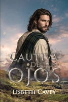 Cautiva de tus ojos: romance highlander (Spanish Edition) B0GJY9RYD7 Book Cover