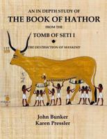 An In-Depth Study of the Book of Hathor from the Tomb of Seti I: The Destruction of Mankind B0HM614J86 Book Cover