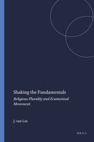 Shaking the Fundamentals: Religious Plurality and Ecumenical Movement 9042011831 Book Cover