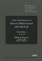Rubenstein, Ball, and Schacter's Cases and Materials on Sexual Orientation and the Law, 4th 0314267247 Book Cover