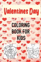 Valentines Day Coloring Book for Kids: A Collection of Fun and Easy Valentines Day with Animal Theme, Heart Coloring Pages for Kids Ages 2-5 , Toddlers and Preschool B08T7LQZJY Book Cover
