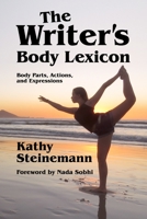 The Writer's Body Lexicon: Body Parts, Actions, and Expressions (The Writer's Lexicon) 1927830311 Book Cover