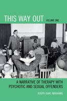 This Way Out: A Narrative of Therapy with Psychotic and Sexual Offenders 0761846344 Book Cover