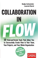 Collaboration in Flow: 10 Tried-and-Tested Tools That Allow You to Successfully Create Flow in Your Team, Your Projects, and Your Whole Organization 3967392457 Book Cover