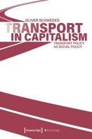 Transport in Capitalism: Transport Policy as Social Policy 3837664511 Book Cover